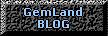 Visit the GemLand Blog!