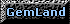 Go to GemLand (R) Home Page.